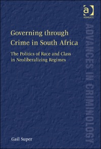 Cover image: Governing through Crime in South Africa: The Politics of Race and Class in Neoliberalizing Regimes 9781409444749