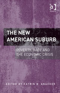 Cover image: The New American Suburb: Poverty, Race and the Economic Crisis 9781409442592