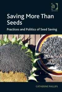 Cover image: Saving More Than Seeds: Practices and Politics of Seed Saving 9781409446514