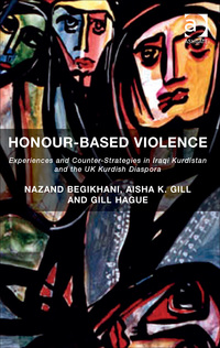 Cover image: Honour-Based Violence: Experiences and Counter-Strategies in Iraqi Kurdistan and the UK Kurdish Diaspora 9781409421900