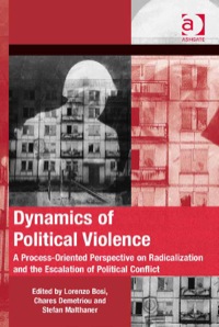 Titelbild: Dynamics of Political Violence: A Process-Oriented Perspective on Radicalization and the Escalation of Political Conflict 9781409443513