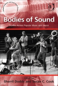 Cover image: Bodies of Sound: Studies Across Popular Music and Dance 9781409445173