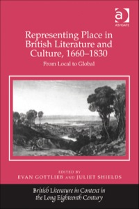 Cover image: Representing Place in British Literature and Culture, 1660-1830: From Local to Global 9781409419303