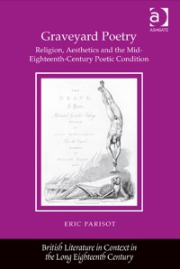 Cover image: Graveyard Poetry: Religion, Aesthetics and the Mid-Eighteenth-Century Poetic Condition 9781409434733