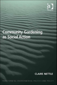 صورة الغلاف: Community Gardening as Social Action 9781409455868