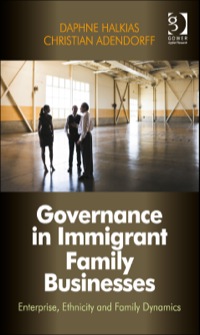 Cover image: Governance in Immigrant Family Businesses: Enterprise, Ethnicity and Family Dynamics 9781409445579