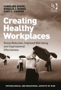 صورة الغلاف: Creating Healthy Workplaces: Stress Reduction, Improved Well-being, and Organizational Effectiveness 9781409443100