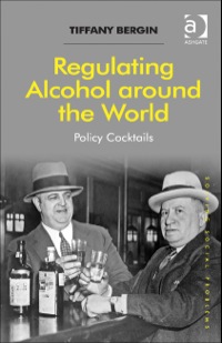 Cover image: Regulating Alcohol around the World: Policy Cocktails 9781409445258