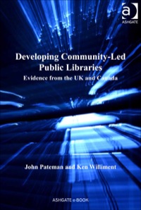 Cover image: Developing Community-Led Public Libraries: Evidence from the UK and Canada 9781409442066