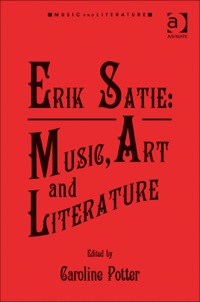 Imagen de portada: Erik Satie: Music, Art and Literature 9781409434214