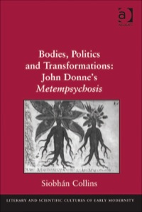 Cover image: Bodies, Politics and Transformations: John Donne's Metempsychosis 9781409406358