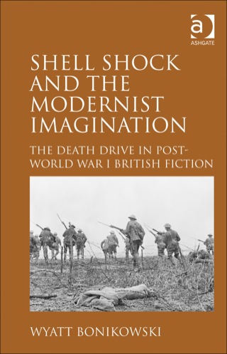 Cover image: Shell Shock and the Modernist Imagination: The Death Drive in Post-World War I British Fiction 9781409444176
