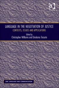 Cover image: Language in the Negotiation of Justice: Contexts, Issues and Applications 9781409438397
