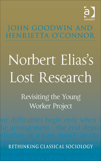 Cover image: Norbert Elias's Lost Research: Revisiting the Young Worker Project 9781409404668
