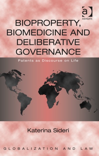 Cover image: Bioproperty, Biomedicine and Deliberative Governance: Patents as Discourse on Life 9780754677383