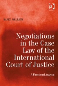 Cover image: Negotiations in the Case Law of the International Court of Justice: A Functional Analysis 9781409410454