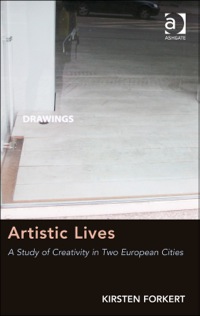 Cover image: Artistic Lives: A Study of Creativity in Two European Cities 9781409450009