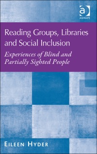 Cover image: Reading Groups, Libraries and Social Inclusion: Experiences of Blind and Partially Sighted People 9781409447986