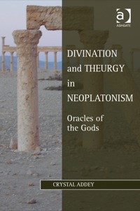 Omslagafbeelding: Divination and Theurgy in Neoplatonism: Oracles of the Gods 9781409451525