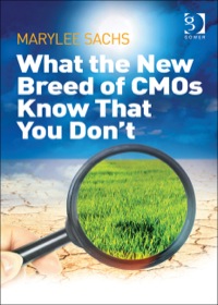 Cover image: What the New Breed of CMOs Know That You Don't 9781409455721