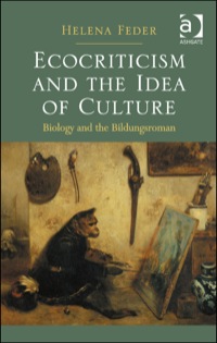 Omslagafbeelding: Ecocriticism and the Idea of Culture: Biology and the Bildungsroman 9781409401575