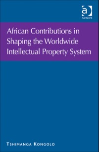 Cover image: African Contributions in Shaping the Worldwide Intellectual Property System 9780754677406