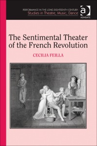 Cover image: The Sentimental Theater of the French Revolution 9781409411635