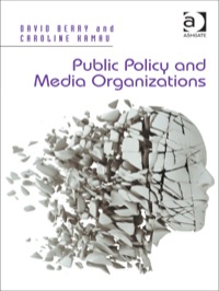 صورة الغلاف: Public Policy and Media Organizations 9781409402756