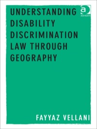 Cover image: Understanding Disability Discrimination Law through Geography 9781409428060
