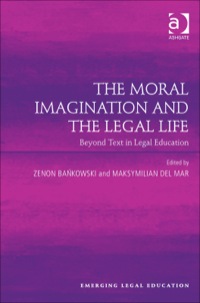 Cover image: The Moral Imagination and the Legal Life: Beyond Text in Legal Education 9781409428084