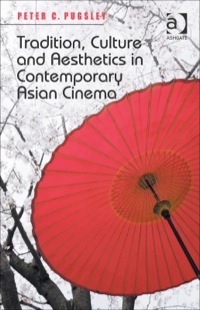 Cover image: Tradition, Culture and Aesthetics in Contemporary Asian Cinema 9781409453130