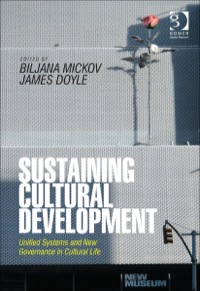 Cover image: Sustaining Cultural Development: Unified Systems and New Governance in Cultural Life 9781409453963