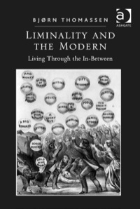 Cover image: Liminality and the Modern: Living Through the In-Between 9781409460800
