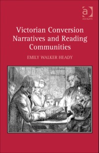 Cover image: Victorian Conversion Narratives and Reading Communities 9781409453772