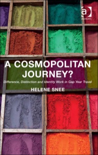 Cover image: A Cosmopolitan Journey?: Difference, Distinction and Identity Work in Gap Year Travel 9781409453031
