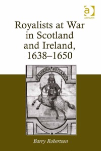Cover image: Royalists at War in Scotland and Ireland, 1638–1650 9781409457473