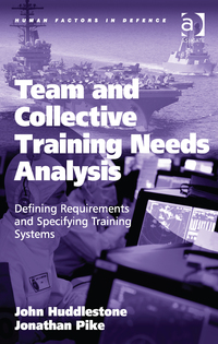 Imagen de portada: Team and Collective Training Needs Analysis: Defining Requirements and Specifying Training Systems 9781409453864