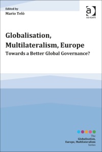 Cover image: Globalisation, Multilateralism, Europe: Towards a Better Global Governance? 9781409464495