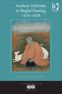 Cover image: Aesthetic Hybridity in Mughal Painting, 1526–1658 9781409412564