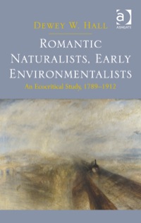 Cover image: Romantic Naturalists, Early Environmentalists: An Ecocritical Study, 1789-1912 9781409422648