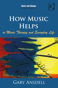 صورة الغلاف: How Music Helps in Music Therapy and Everyday Life 9781472458056