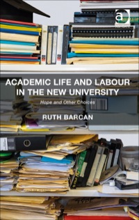 Cover image: Academic Life and Labour in the New University: Hope and Other Choices 9781409436218