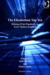 Imagen de portada: The Elizabethan Top Ten: Defining Print Popularity in Early Modern England 9781409440291