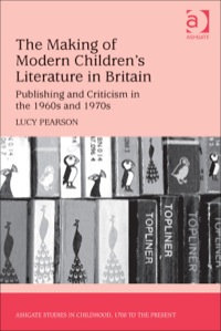 Cover image: The Making of Modern Children's Literature in Britain: Publishing and Criticism in the 1960s and 1970s 9781409443414