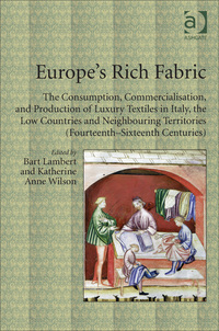 表紙画像: Europe's Rich Fabric: The Consumption, Commercialisation, and Production of Luxury Textiles in Italy, the Low Countries and Neighbouring Territories (Fourteenth-Sixteenth Centuries) 9781409444428