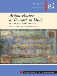 Cover image: Artistic Practice as Research in Music: Theory, Criticism, Practice 9781409445456