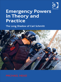 Cover image: Emergency Powers in Theory and Practice: The Long Shadow of Carl Schmitt 9781409446101