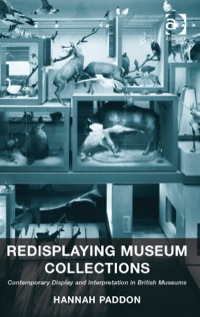 Cover image: Redisplaying Museum Collections: Contemporary Display and Interpretation in British Museums 9781409447078