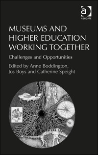 Cover image: Museums and Higher Education Working Together: Challenges and Opportunities 9781409448761