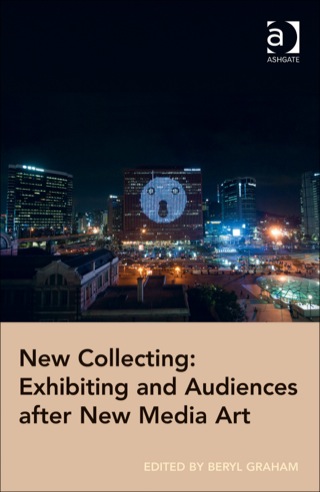 Imagen de portada: New Collecting: Exhibiting and Audiences after New Media Art 9781409448945